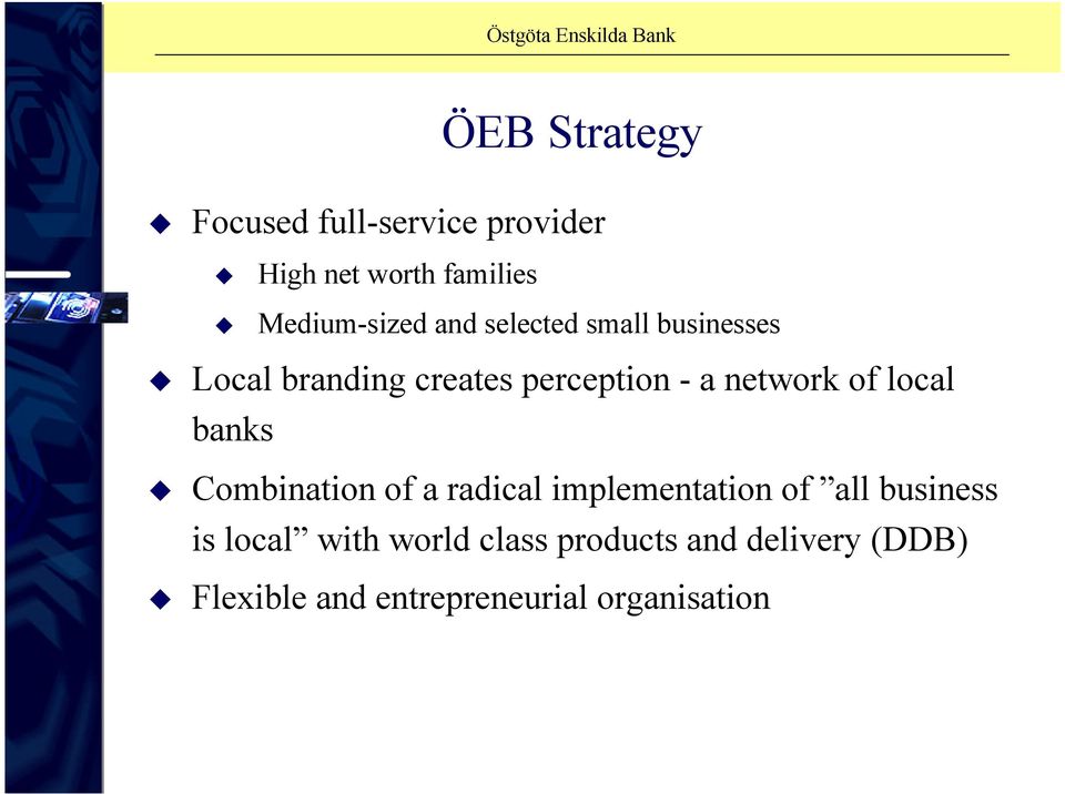 local banks Combination of a radical implementation of all business is local