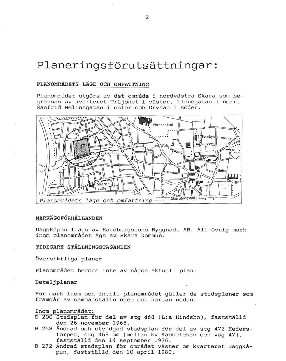 TIDIGARE STÄLLNINGSTAGANDEN Översiktliga planer Planområdet berörs inte av någon aktuell plan.