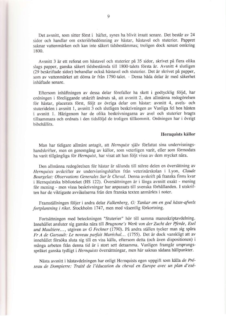 Avsnitt 3 är ett referat om hästavel och stuterier på 35 sidor, skrivet på flera olika slags papper, ganska säkert tidsbestämda till 1800-talets första ar.