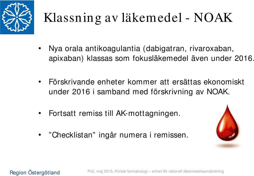 Förskrivande enheter kommer att ersättas ekonomiskt under 2016 i samband med förskrivning av