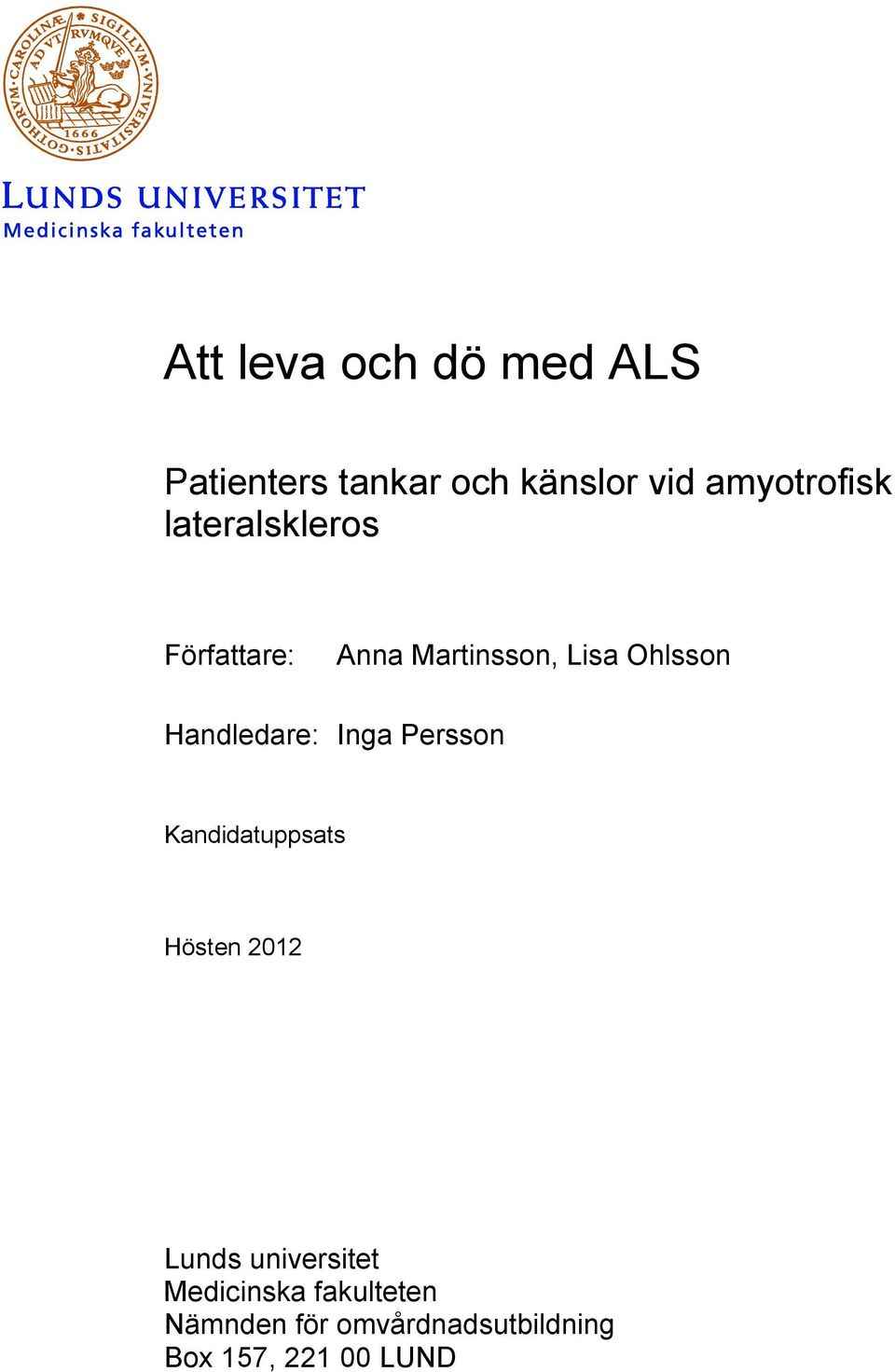 Handledare: Inga Persson Kandidatuppsats Hösten 2012 Lunds