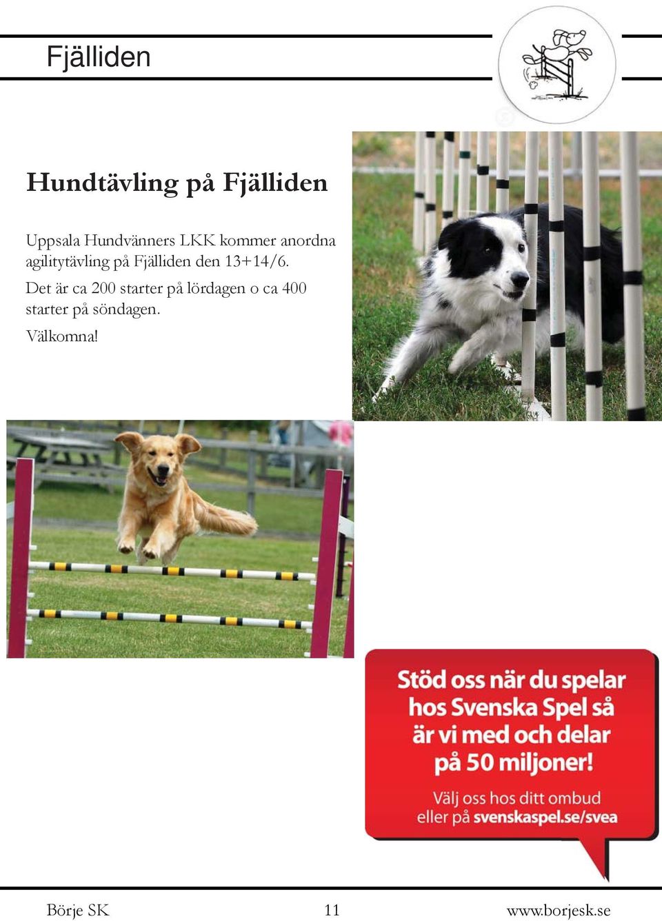 på Fjälliden den 13+14/6.