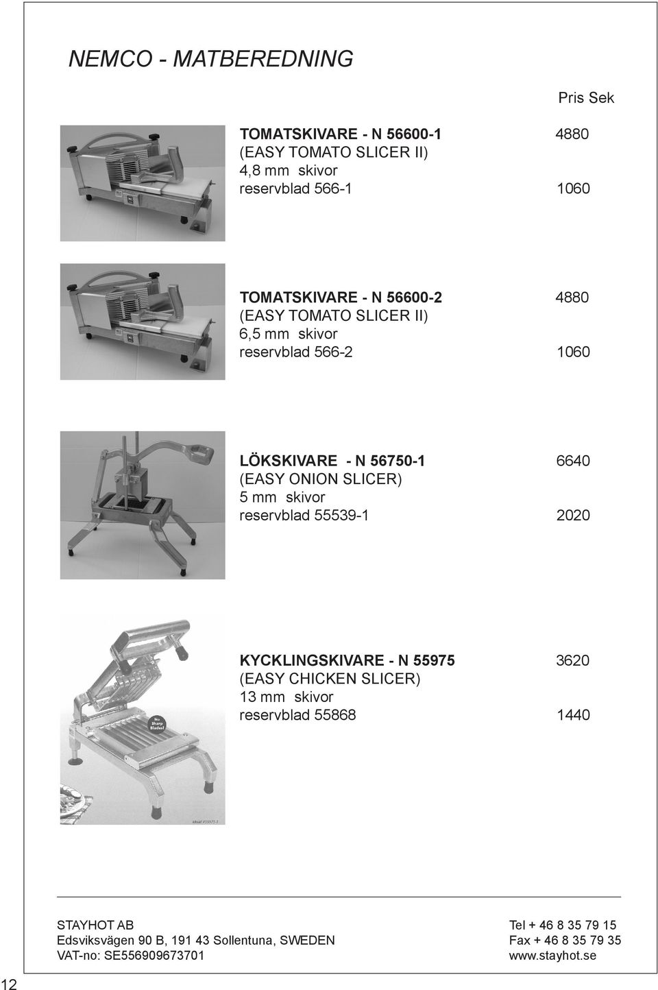 reservblad 566-2 1060 LÖKSKIVARE - N 56750-1 6640 (EASY ONION SLICER) 5 mm skivor reservblad