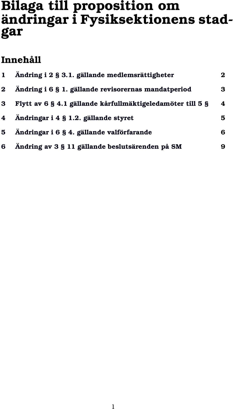 gällande revisorernas mandatperiod 3 3 Flytt av 6 4.