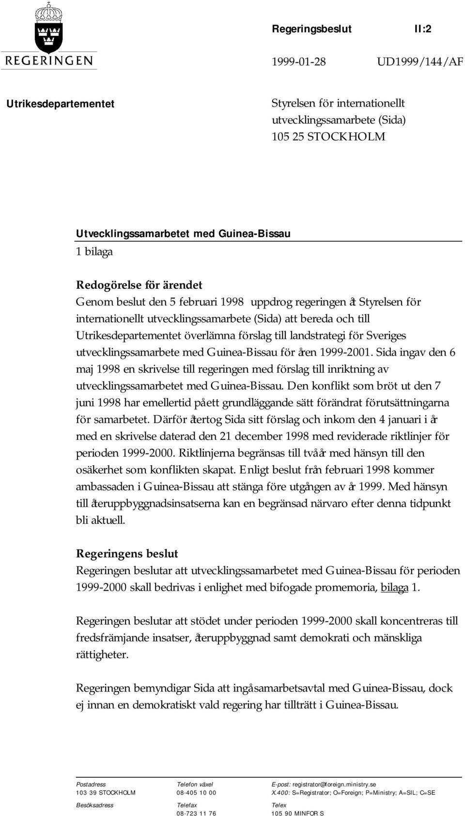 till landstrategi för Sveriges utvecklingssamarbete med Guinea-Bissau för åren 1999-2001.
