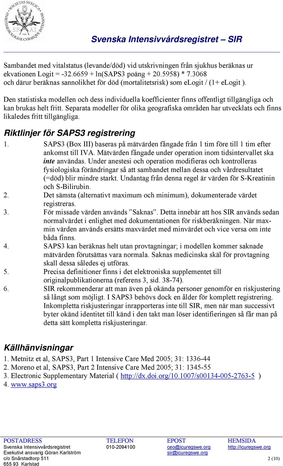 Den statistiska modellen och dess individuella koefficienter finns offentligt tillgängliga och kan brukas helt fritt.