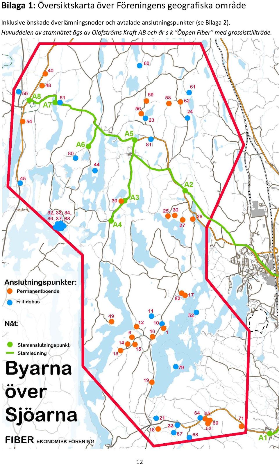 anslutningspunkter (se Bilaga 2).