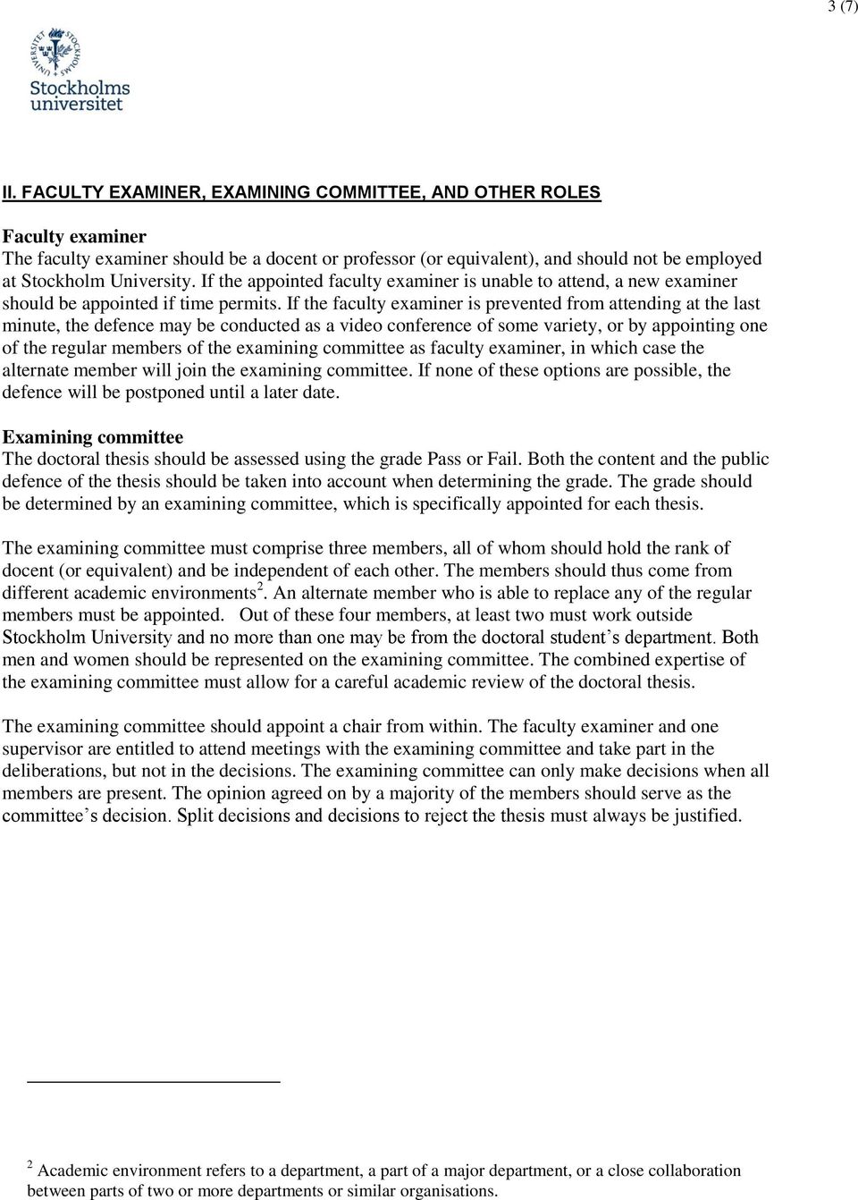 If the appointed faculty examiner is unable to attend, a new examiner should be appointed if time permits.