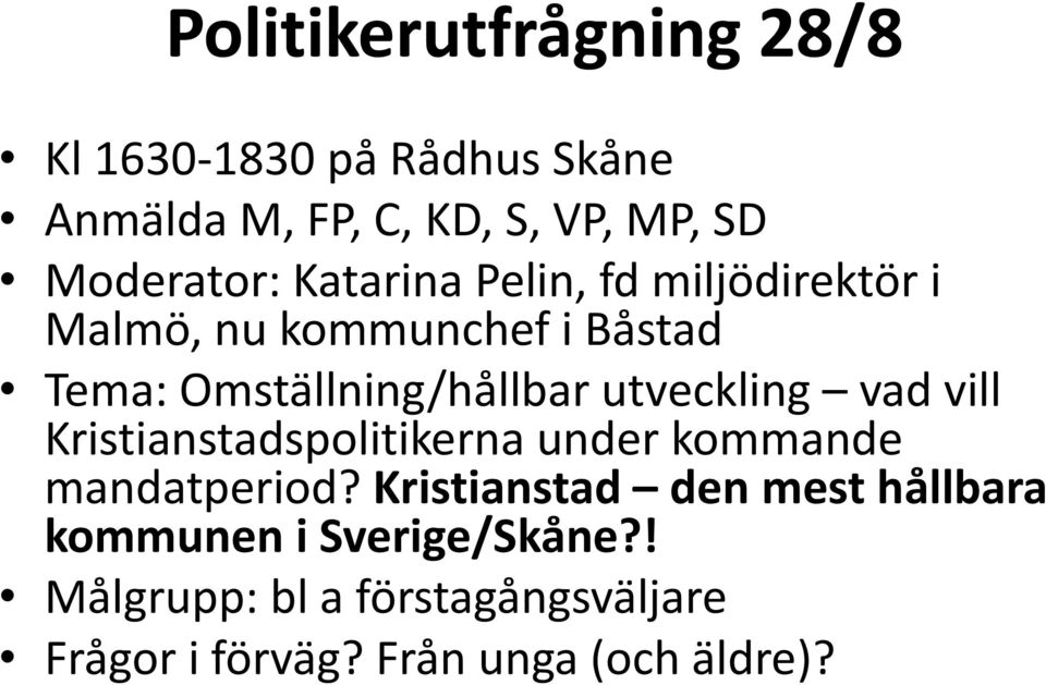 Omställning/hållbar utveckling vad vill Kristianstadspolitikerna under kommande mandatperiod?