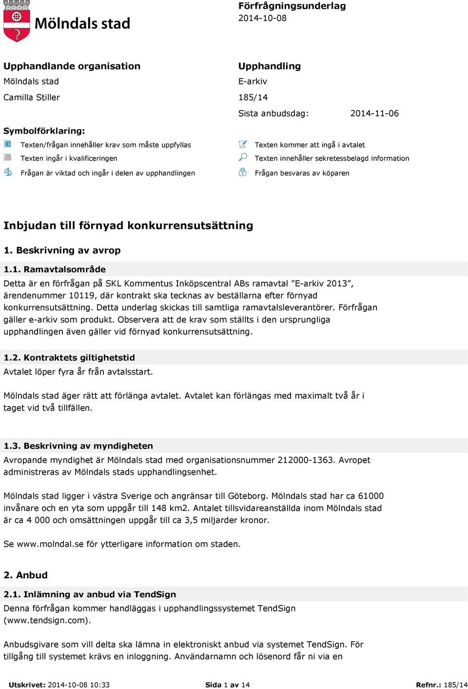 köparen Inbjudan till förnyad konkurrensutsättning 1.