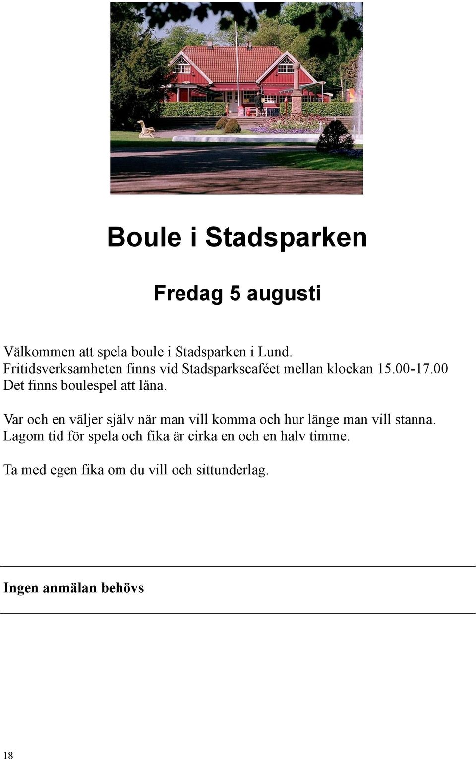 00 Det finns boulespel att låna.
