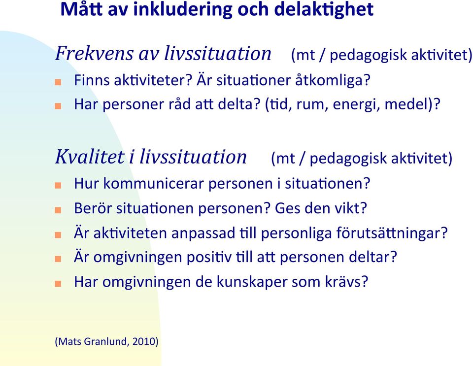 Kvalitet)i)livssituation)))))(mt/pedagogiskakJvitet) Må5avinkluderingochdelak8ghet