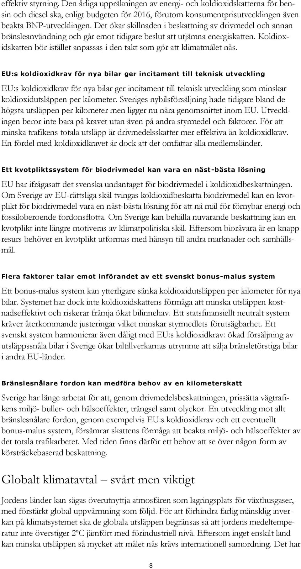 Koldioxidskatten bör istället anpassas i den takt som gör att klimatmålet nås.