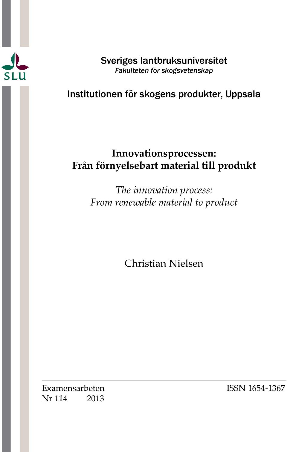 förnyelsebart material till produkt The innovation process: From