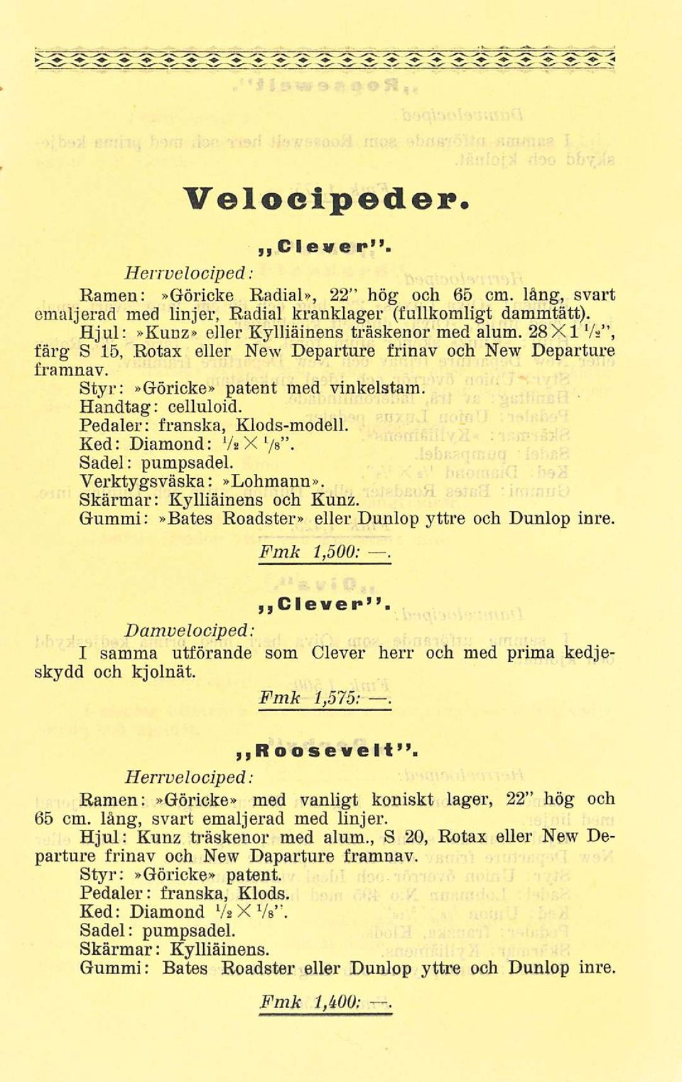 Pedaler; franska, Klods-modell. Ked: Diamond: VaX 1 /». Sadel: pumpsadel. Verktygsväska:»Lohmauu». Skärmar: Kylliäinens och Kunz. Gummi:»Bates Roadster» eller Dunlop yttre och Dunlop inre. Fmk 1,500:.