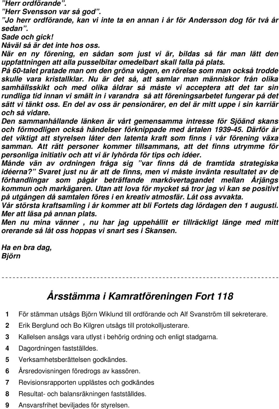 På 60-talet pratade man om den gröna vågen, en rörelse som man också trodde skulle vara kristallklar.