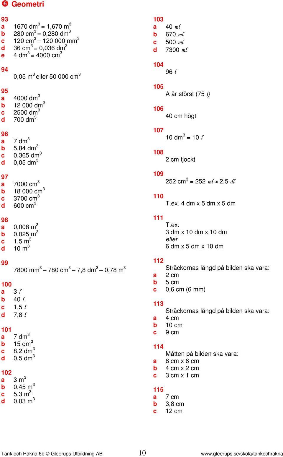 högt 0 0 m = 0 l 0 m tjokt 0 m = ml, l 0 T.ex.