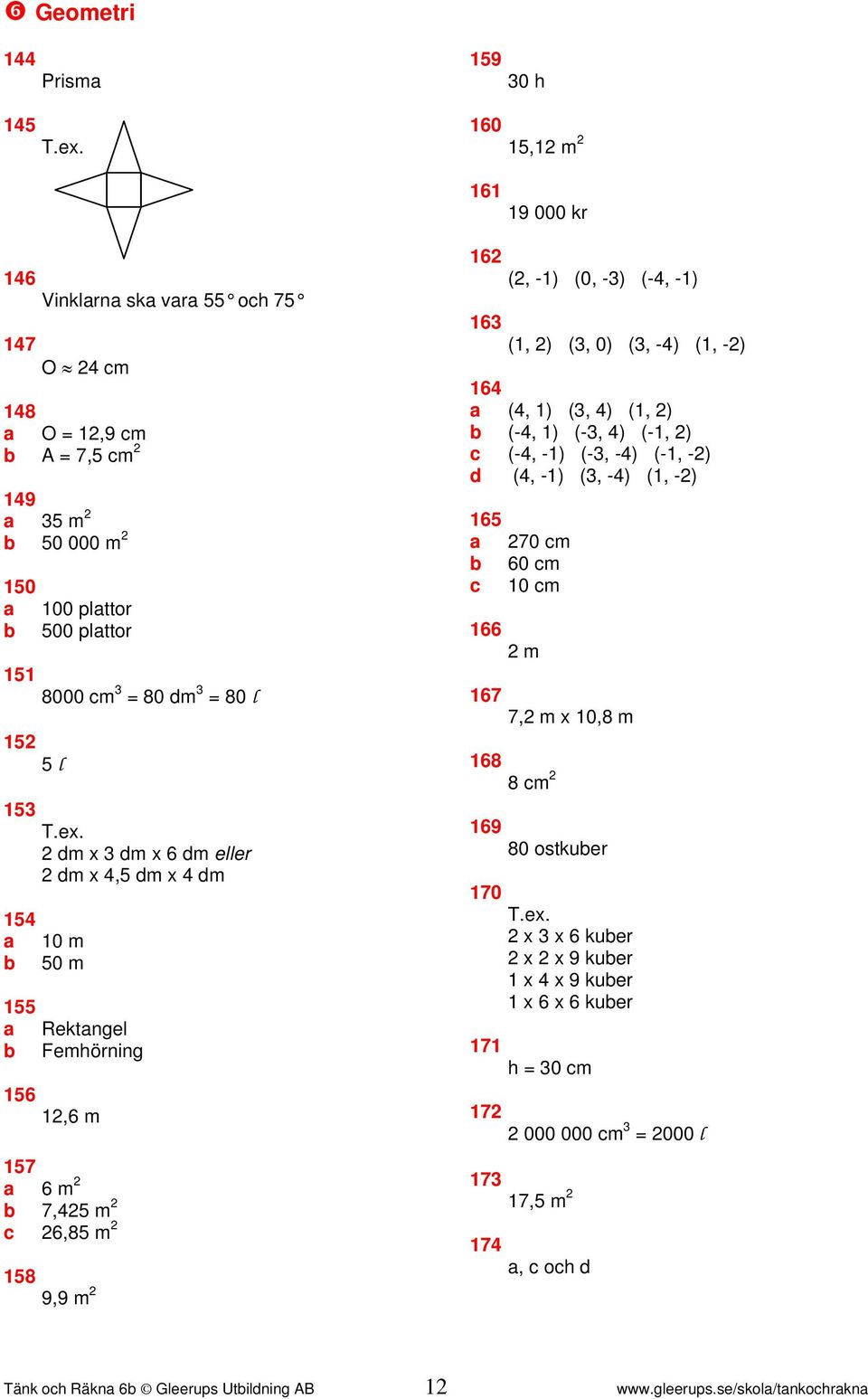 m x m x m eller m x, m x m 0 m 0 m Rektngel Femhörning, m m, m, m, m (, ) (0, ) (, ) (, ) (, 0) (, ) (, ) (, ) (, )