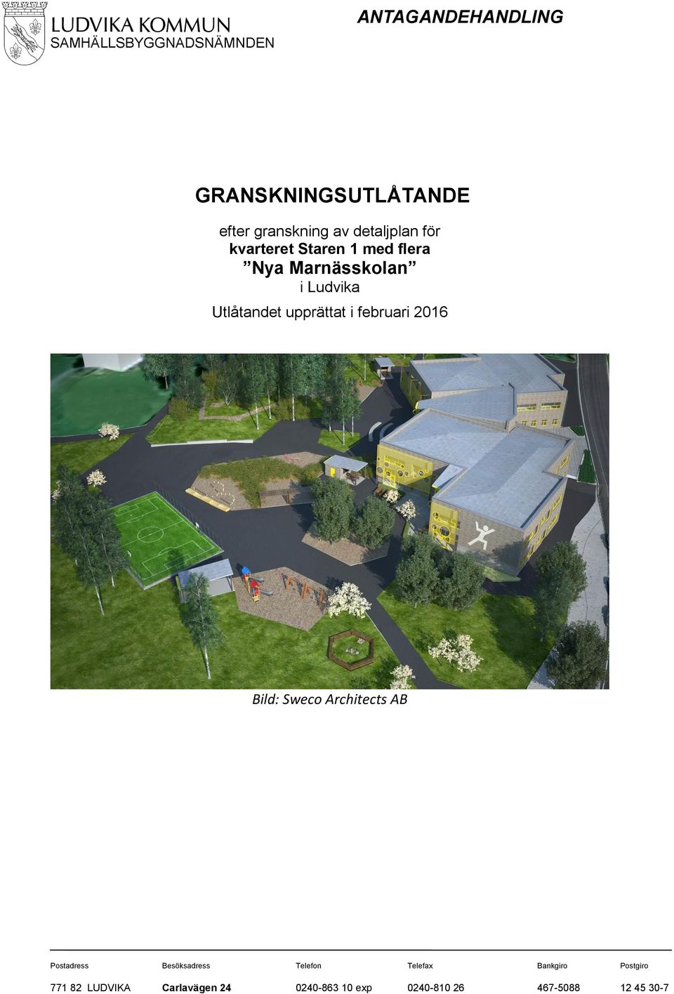 Sweco Architects AB Postadress Besöksadress Telefon Telefax Bankgiro