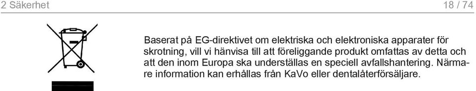 omfattas av detta och att den inom Europa ska underställas en speciell