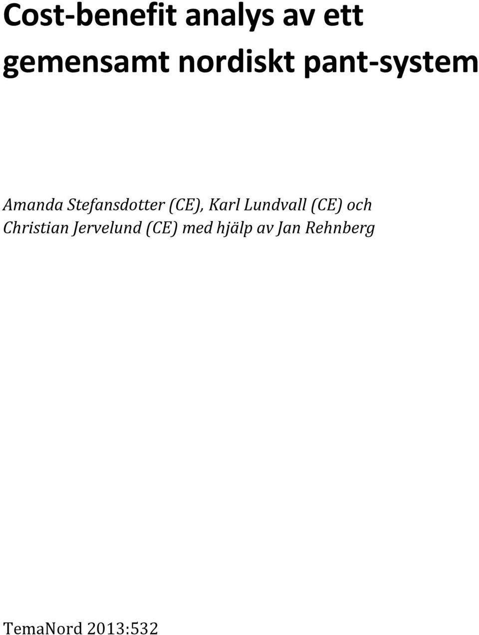 (CE), Karl Lundvall (CE) och Christian