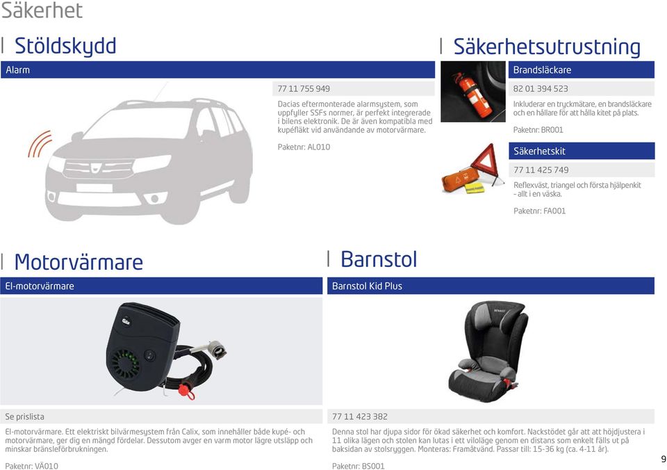 Paketnr: BR001 Säkerhetskit 77 11 425 749 Reflexväst, triangel och första hjälpenkit allt i en väska.