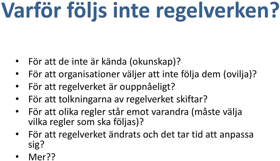 För att regelverket är ouppnåeligt? För att tolkningarna av regelverket skiftar?