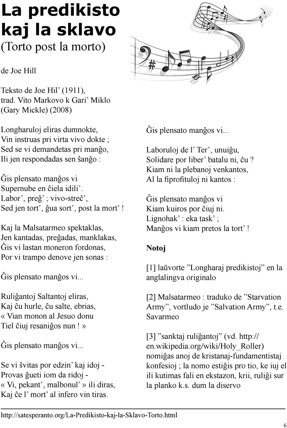 Supernube en ĉiela idili. Labor, preĝ ; vivo-streĉ, Sed jen tort, ĝua sort, post la mort!