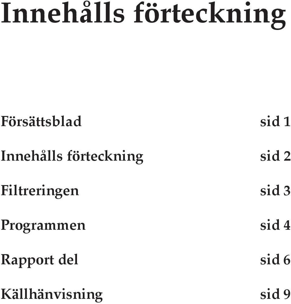 Filtreringen sid 3 Programmen sid 4