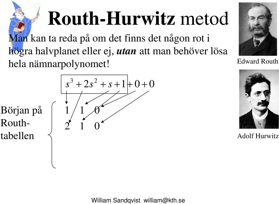 man behöver lösa hela nämnarpolynomet!