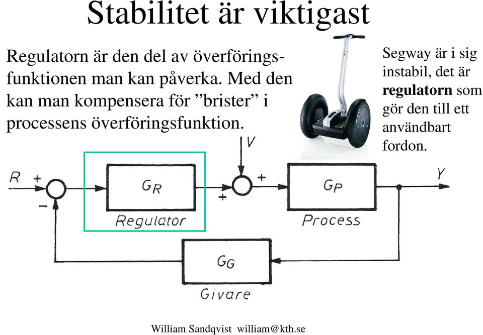 Med den kan man kompensera för brister i processens