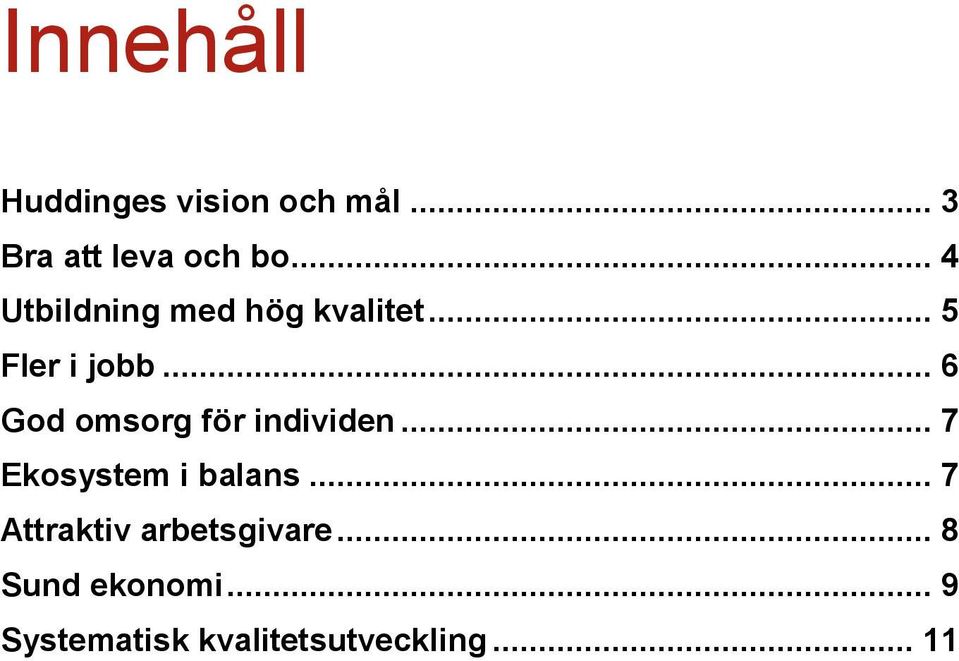 .. 6 God omsorg för individen... 7 Ekosystem i balans.