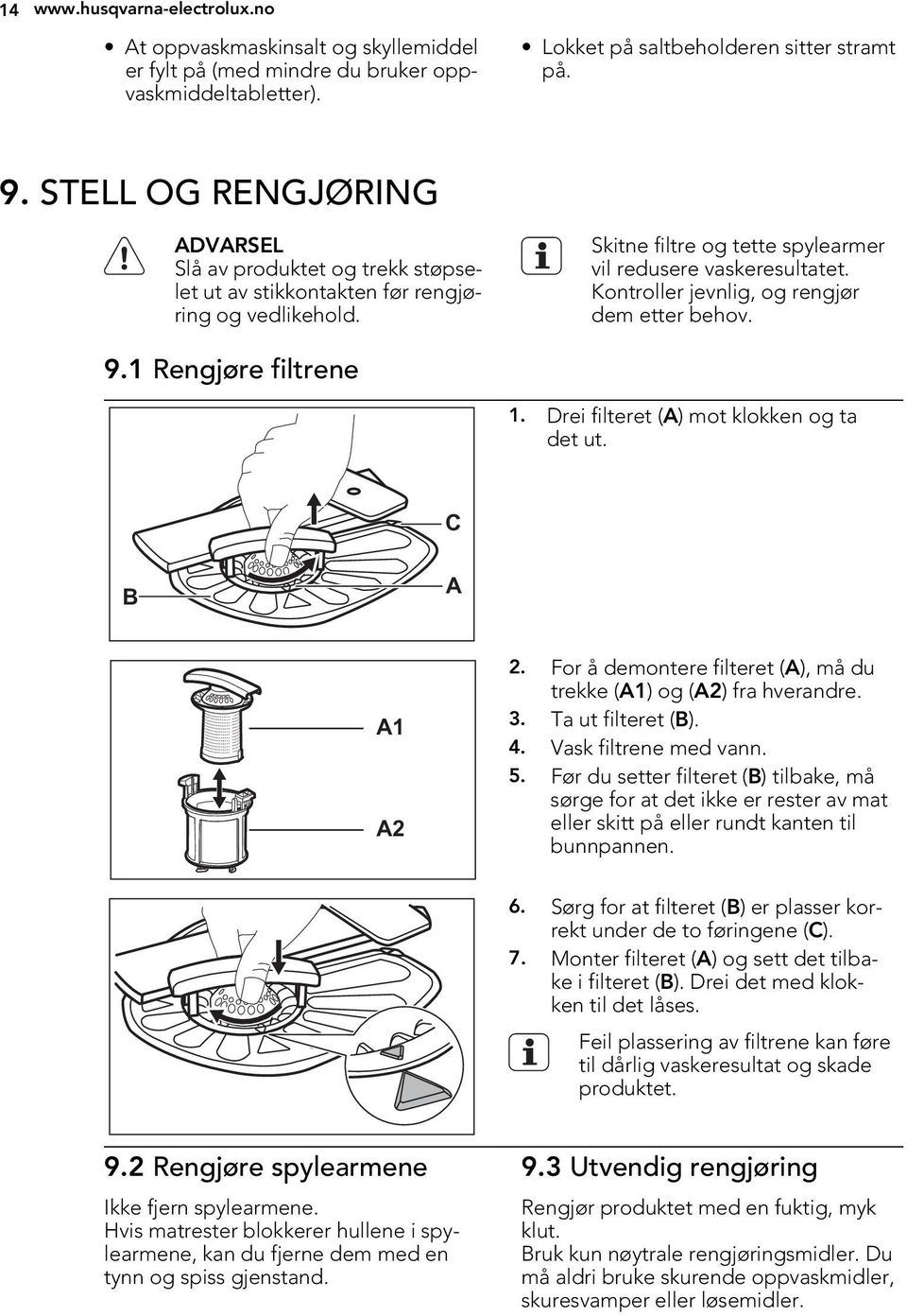 Kontroller jevnlig, og rengjør dem etter behov. 9.1 Rengjøre filtrene 1. Drei filteret (A) mot klokken og ta det ut. C B A A1 A2 2.