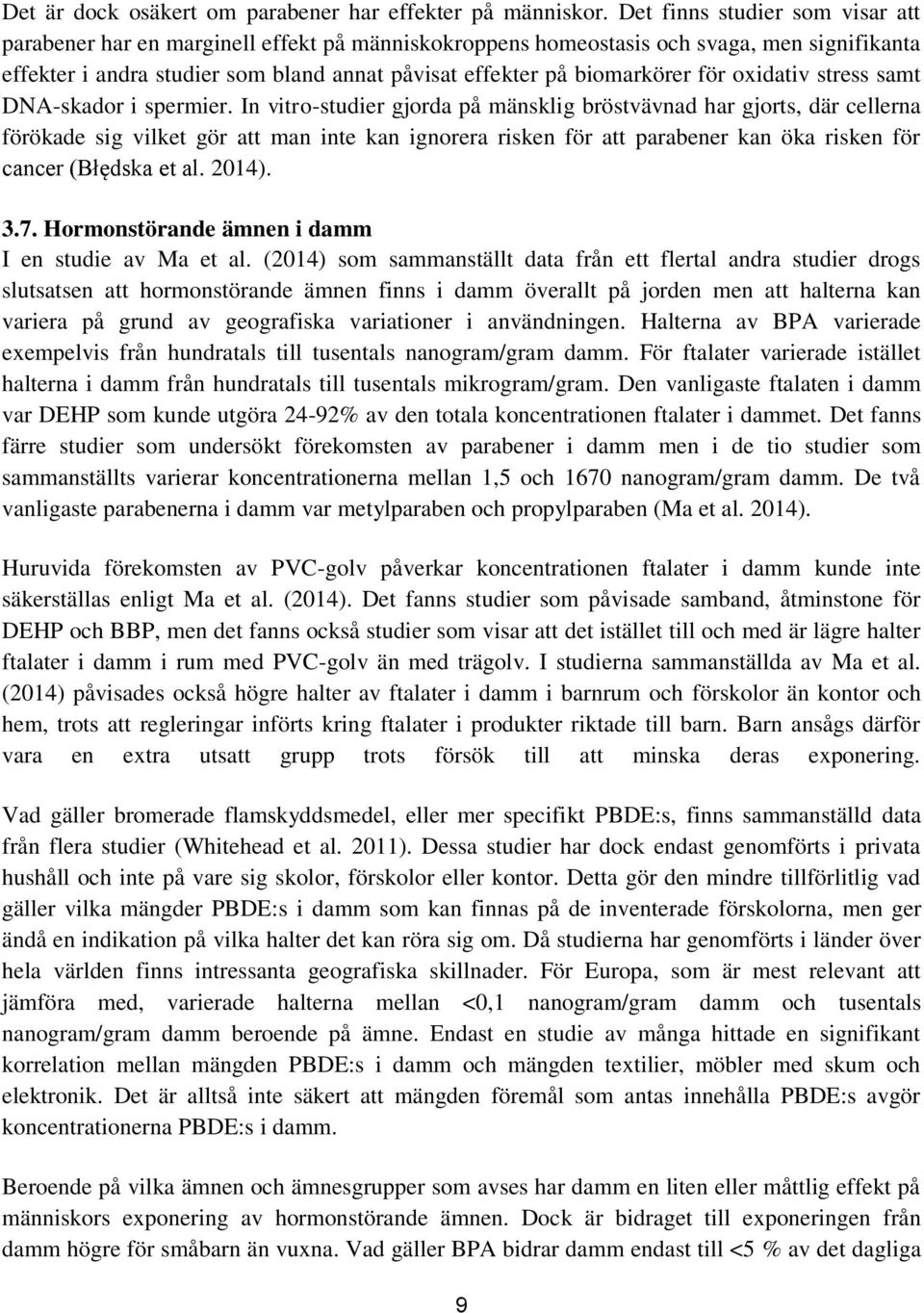 för oxidativ stress samt DNA-skador i spermier.