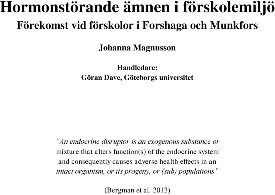 substance or mixture that alters function(s) of the endocrine system and consequently causes