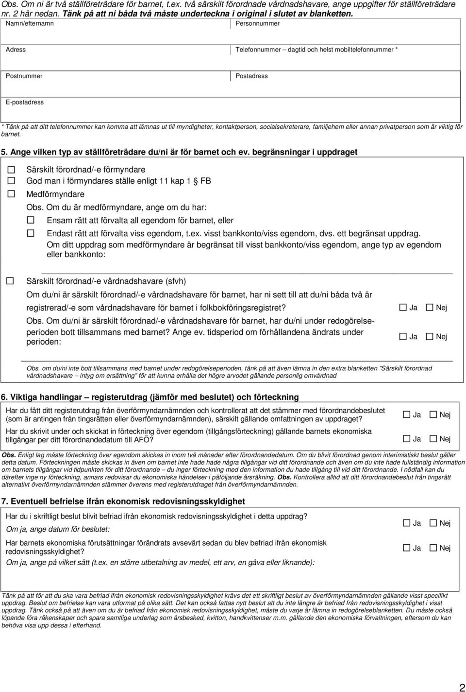 Namn/efternamn Personnummer Adress dagtid och helst mobiltelefonnummer * Postnummer Postadress E-postadress * Tänk på att ditt telefonnummer kan komma att lämnas ut till myndigheter, kontaktperson,