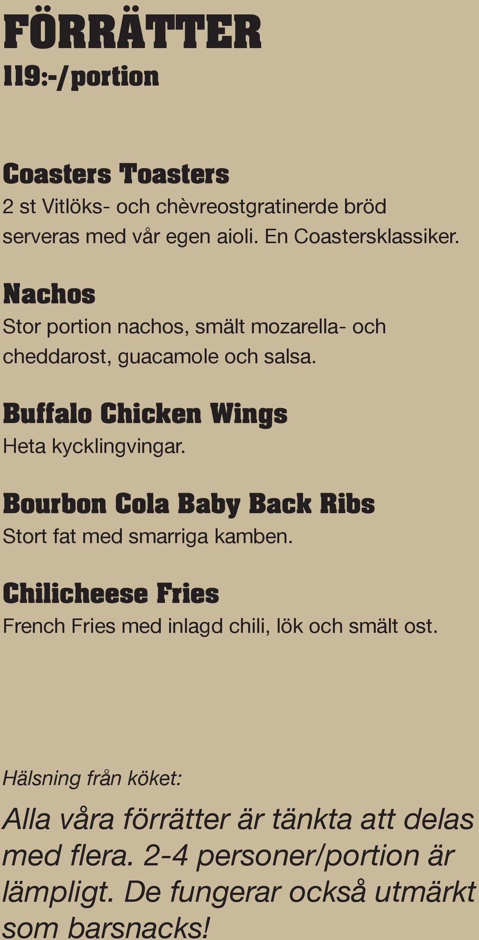 Buffalo Chicken Wings Heta kycklingvingar. Bourbon Cola Baby Back Ribs Stort fat med smarriga kamben.