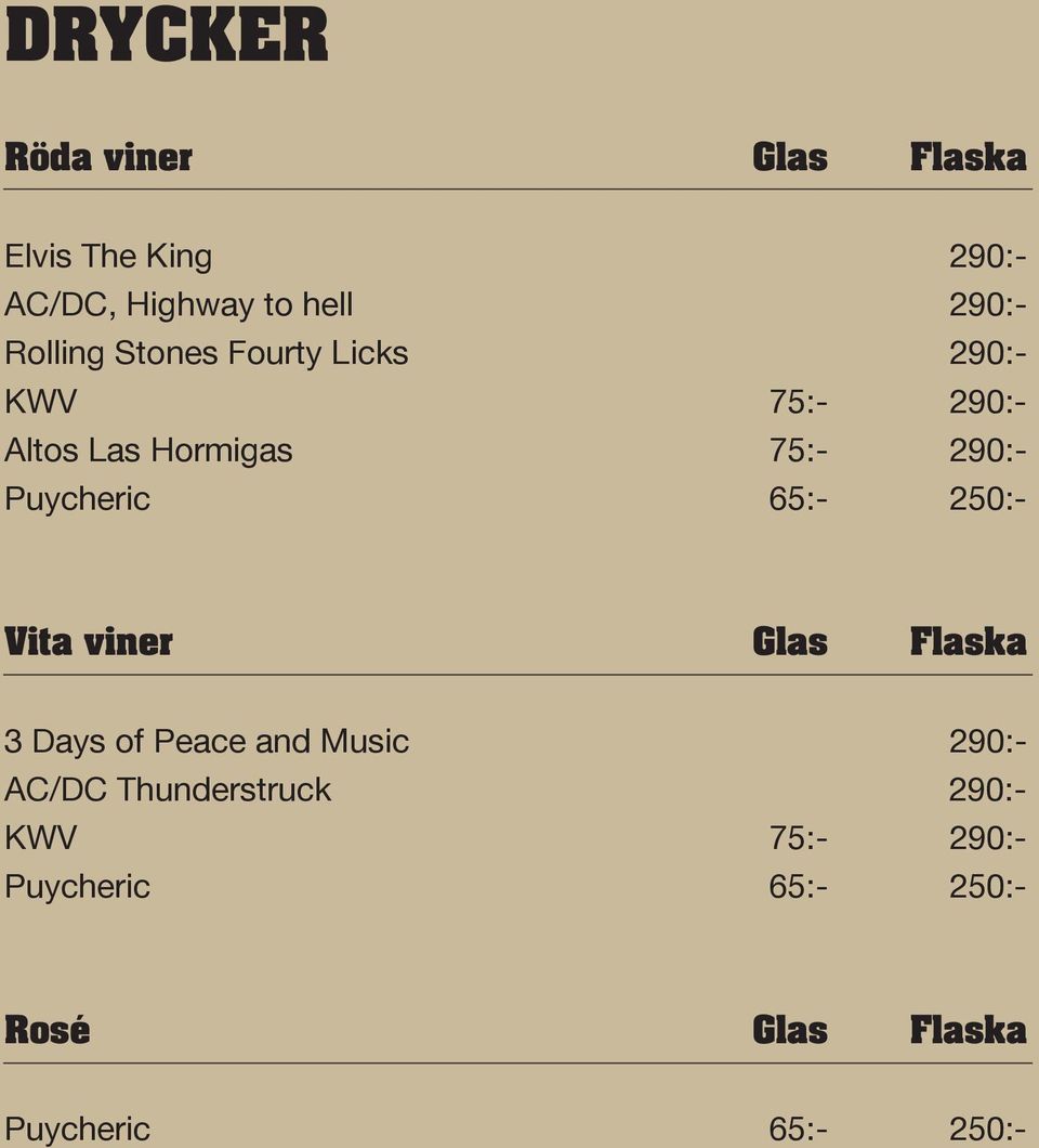 Puycheric 65:- 250:- Vita viner Glas Flaska 3 Days of Peace and Music 290:- AC/DC