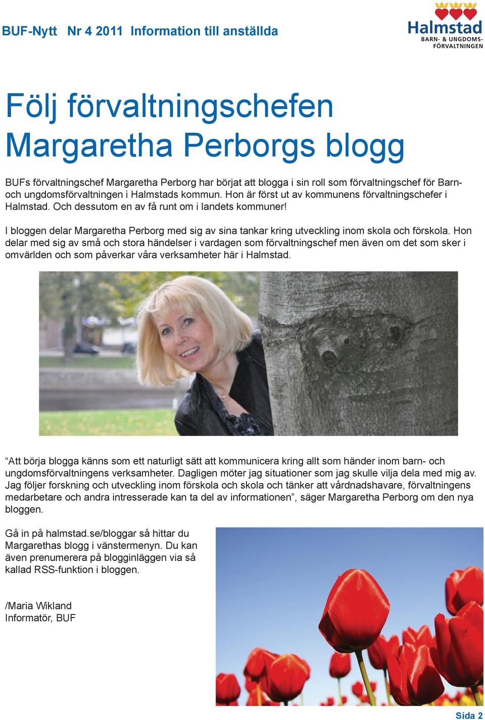 I bloggen delar Margaretha Perborg med sig av sina tankar kring utveckling inom skola och förskola.