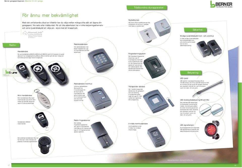 Handsändare HomeLink compatible Wireless Control System ab Version 7 De nya handsändarna BDS120, BDS140 och BDS150 med 2 till 5 kanaler är mycket säkra och har tvåvägskryptering (BiSure).