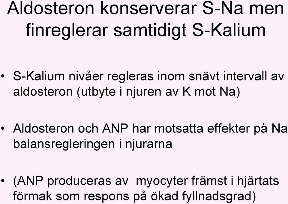 Aldosteron och ANP har motsatta effekter på Na balansregleringen i njurarna