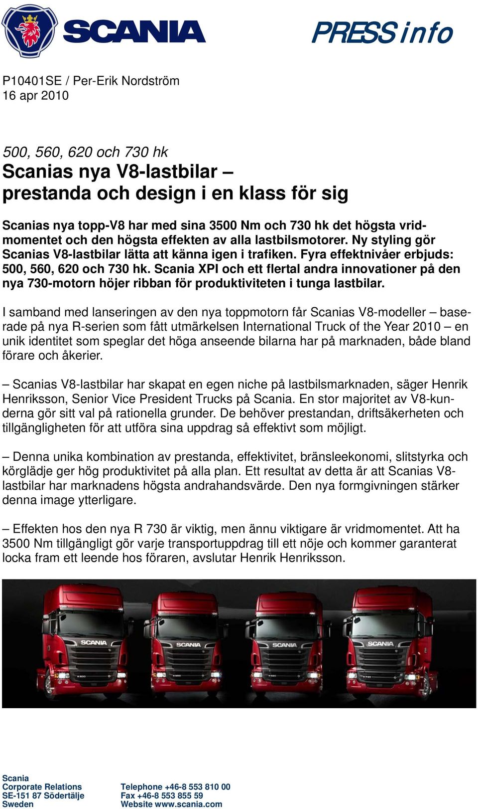 Scania XPI och ett flertal andra innovationer på den nya 730-motorn höjer ribban för produktiviteten i tunga lastbilar.