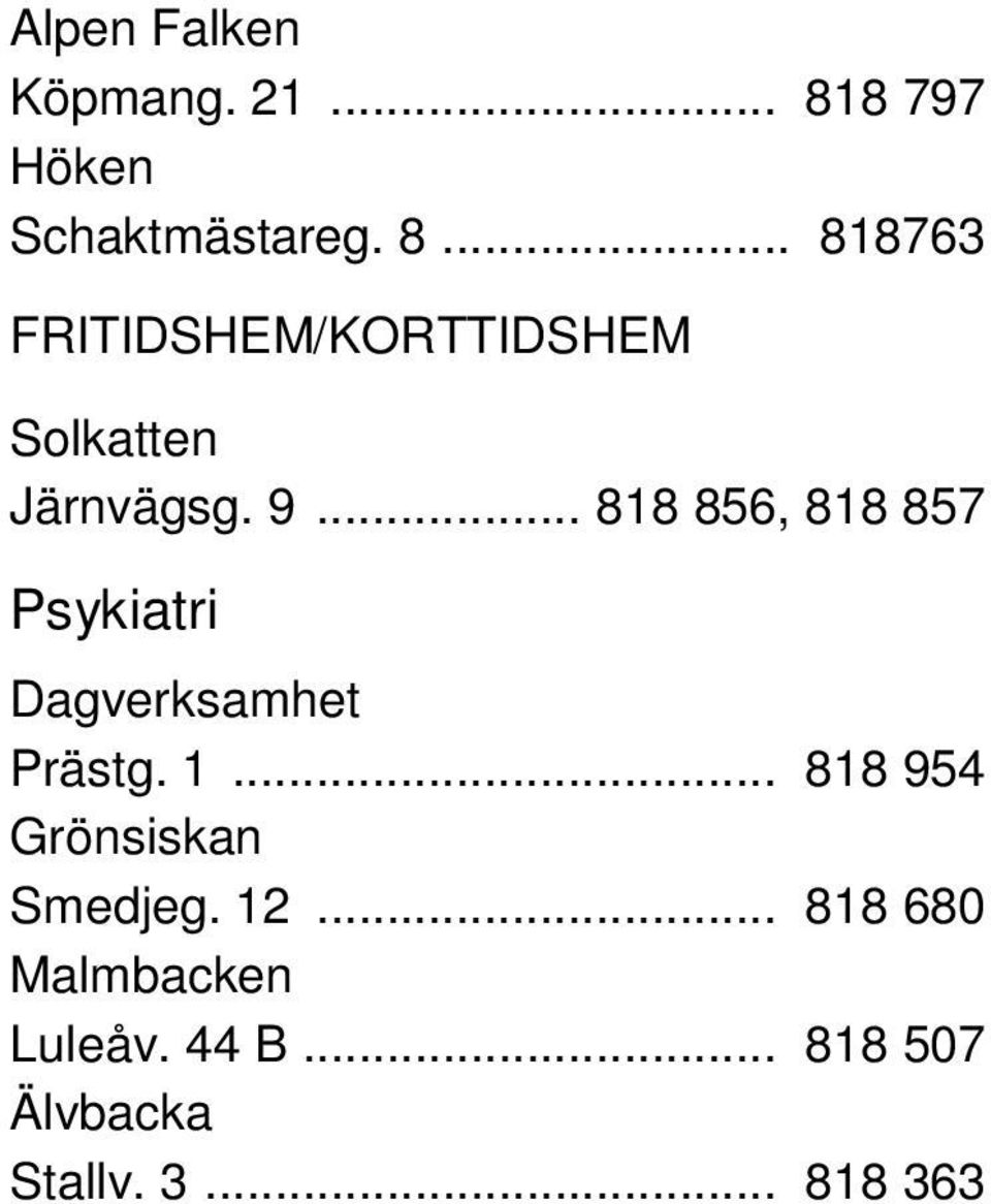 .. 818763 FRITIDSHEM/KORTTIDSHEM Solkatten Järnvägsg. 9.