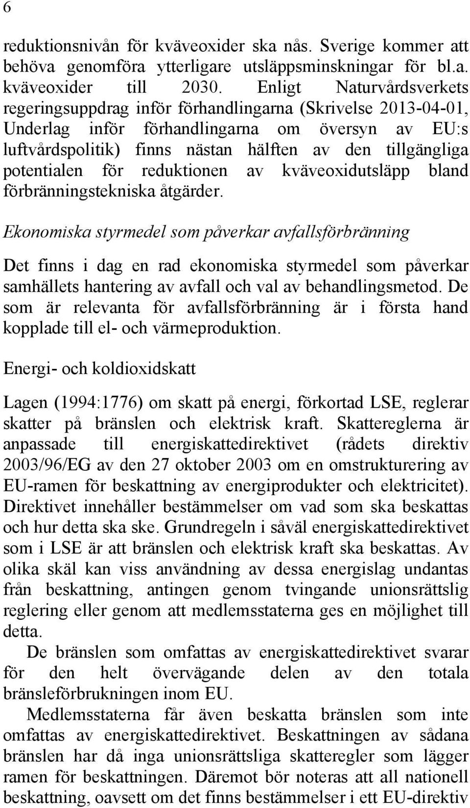 potentialen för reduktionen av kväveoxidutsläpp bland förbränningstekniska åtgärder.