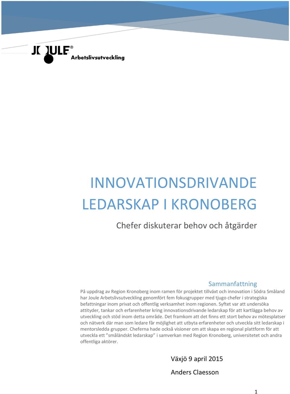 Syftet var att undersöka attityder, tankar och erfarenheter kring innovationsdrivande ledarskap för att kartlägga behov av utveckling och stöd inom detta område.