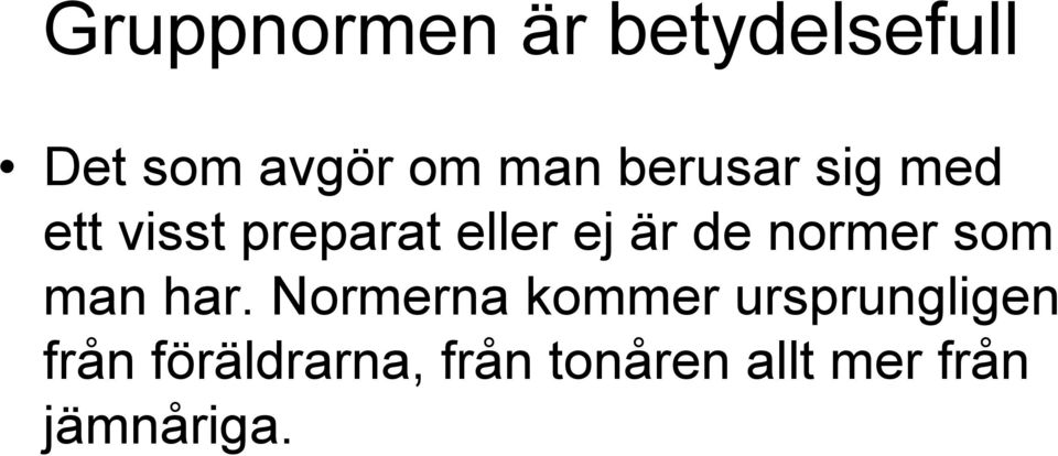 normer som man har.