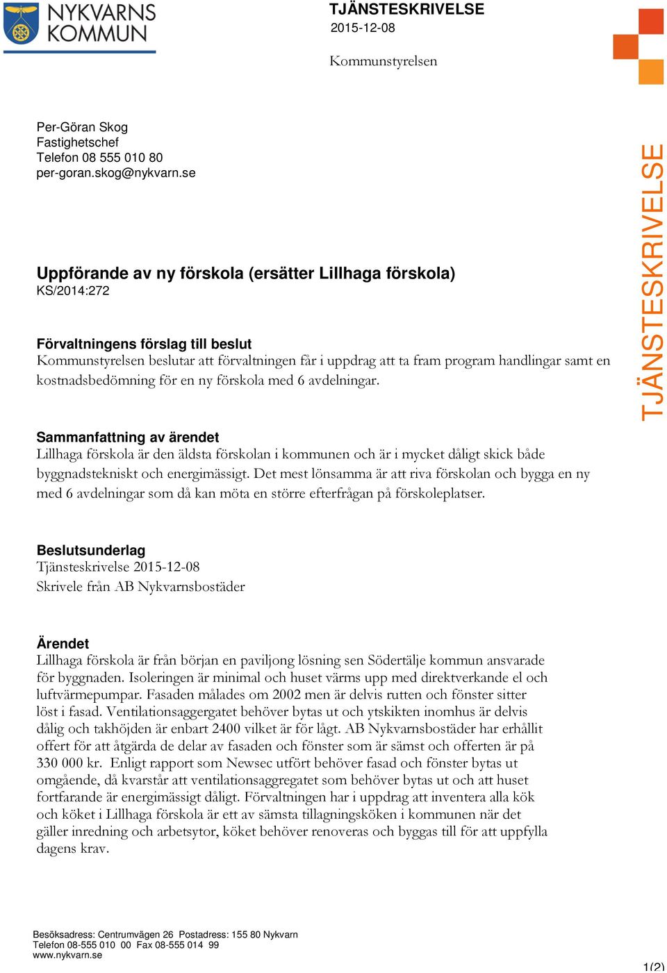 en kostnadsbedömning för en ny förskola med 6 avdelningar.