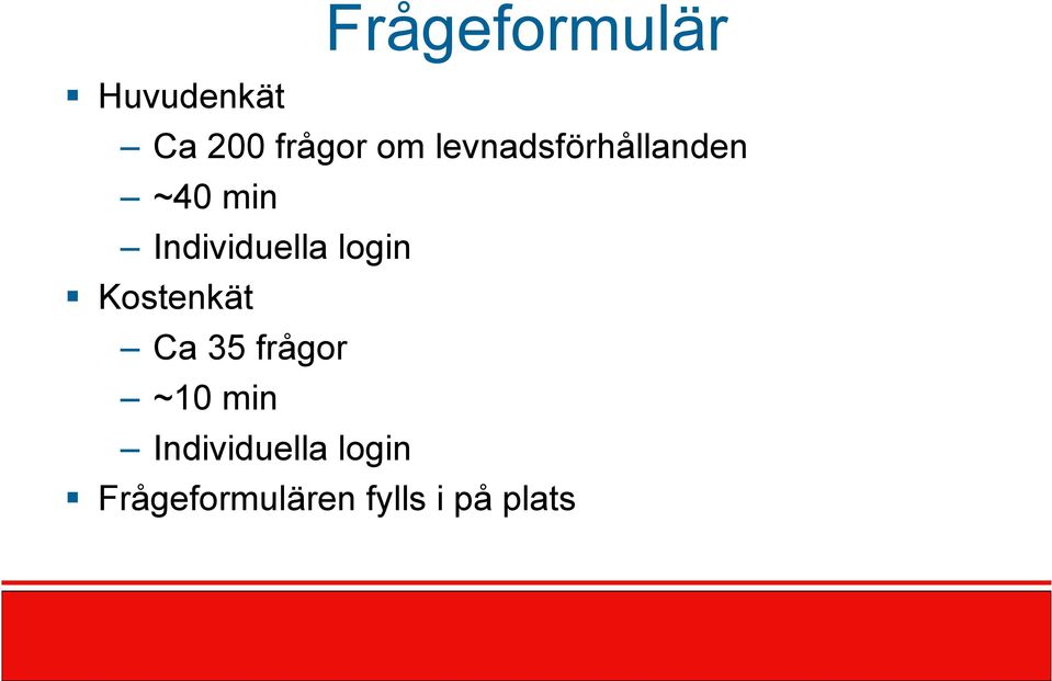 login Kostenkät Ca 35 frågor ~10 min