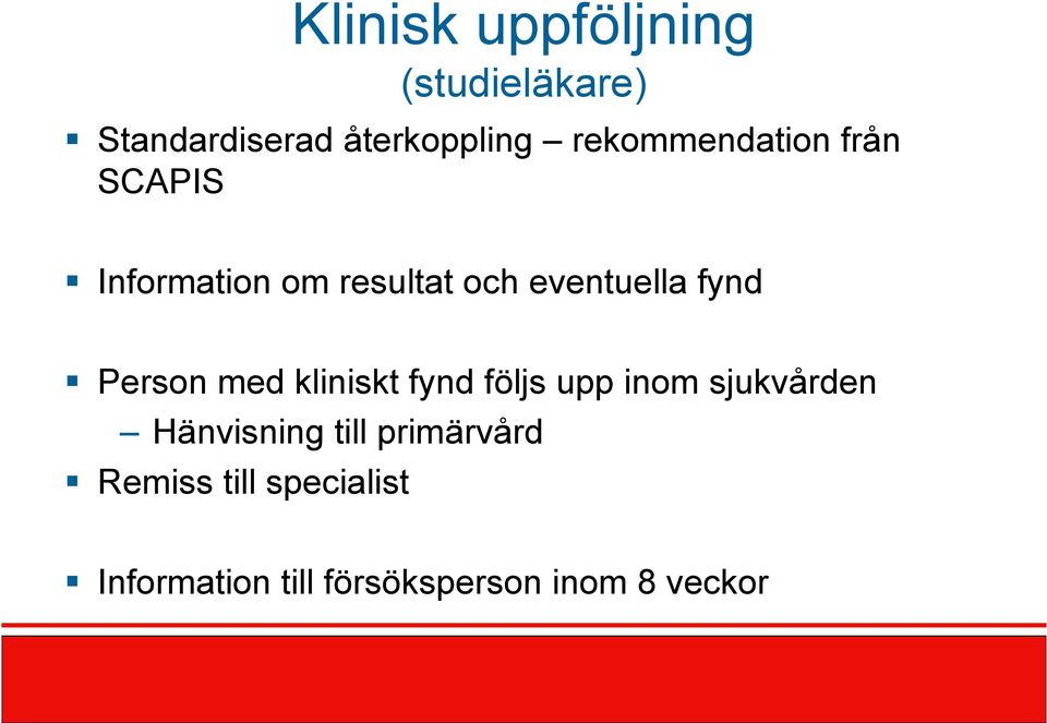 fynd Person med kliniskt fynd följs upp inom sjukvården Hänvisning