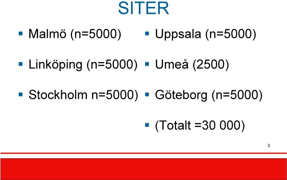 Umeå (2500) Stockholm n=5000)